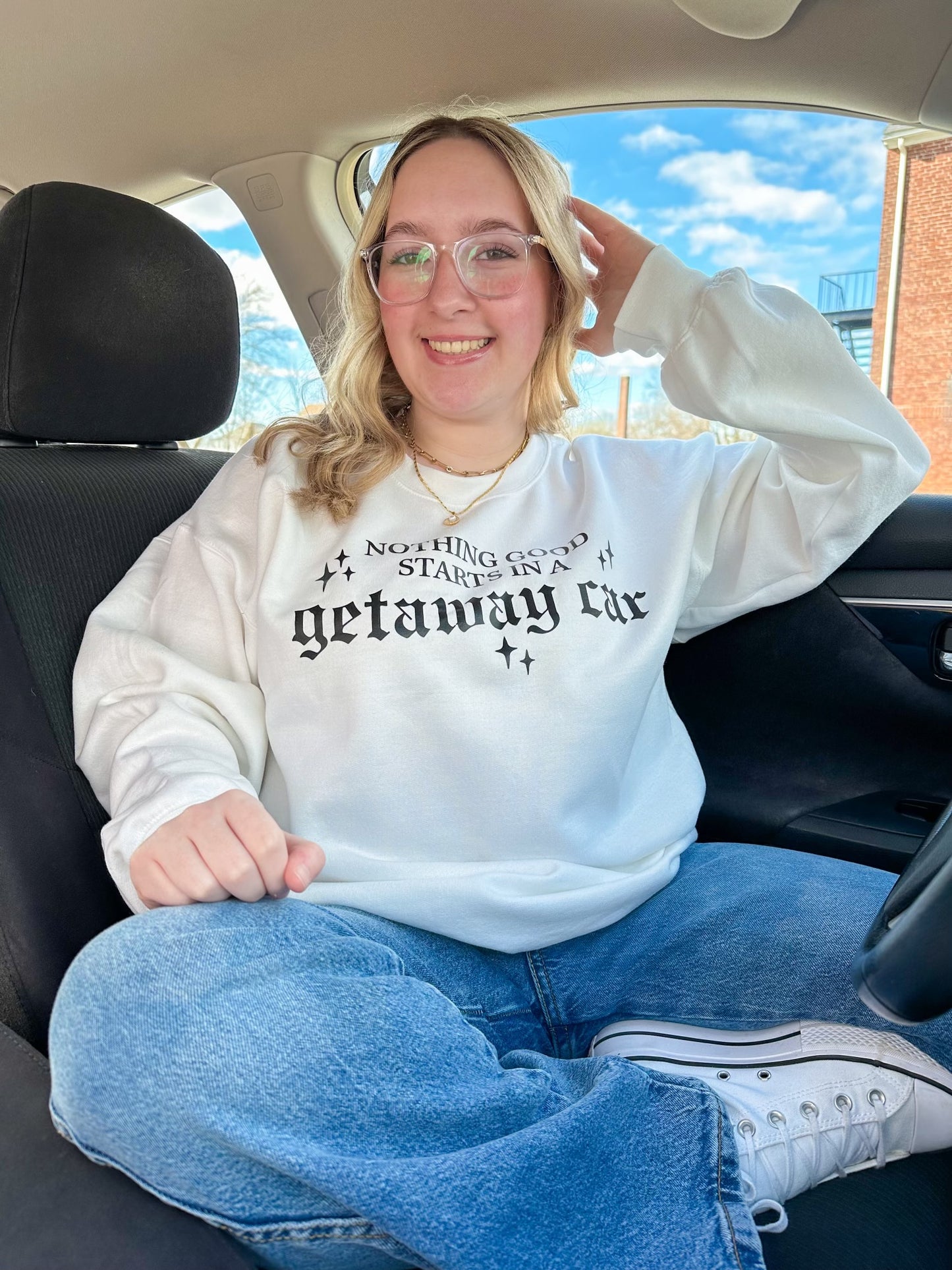 Nothing good starts in a getaway car, concert sweatshirt